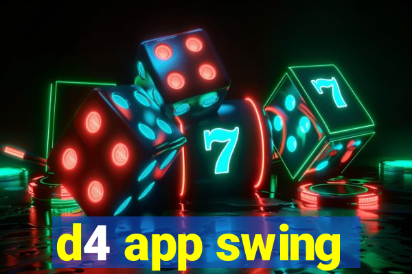 d4 app swing